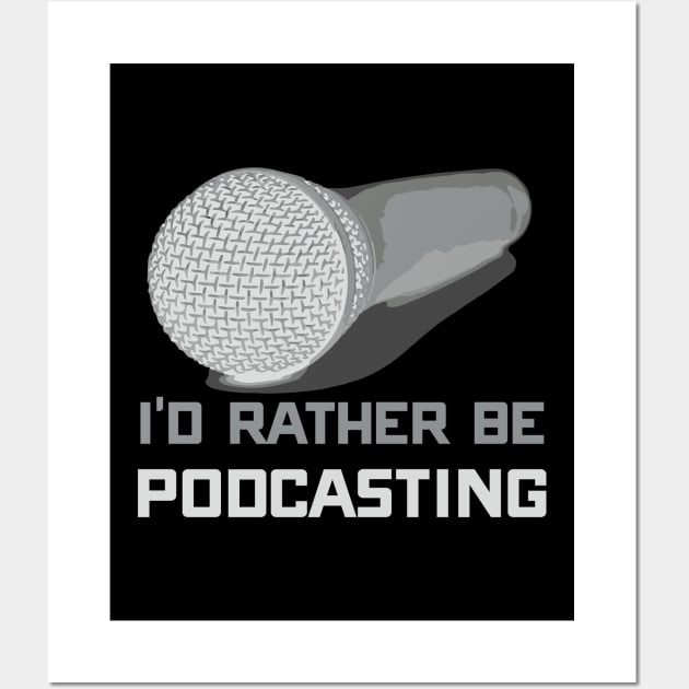 I'd Rather Be Podcasting Cute & Funny Podcast Host Wall Art by theperfectpresents